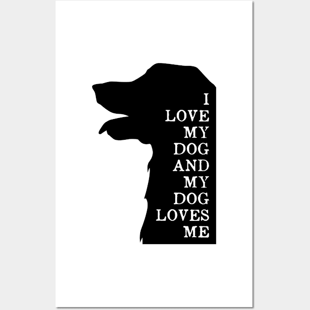 I love my dog and my dog loves me Wall Art by UmagineArts